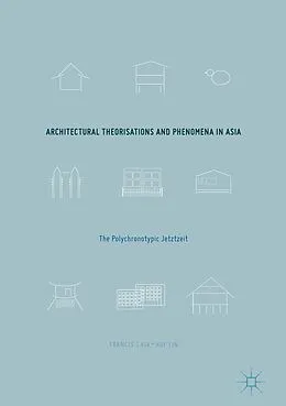 E-Book (pdf) Architectural Theorisations and Phenomena in Asia von Francis Chia-Hui Lin