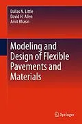 E-Book (pdf) Modeling and Design of Flexible Pavements and Materials von Dallas N. Little, David H. Allen, Amit Bhasin