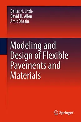 E-Book (pdf) Modeling and Design of Flexible Pavements and Materials von Dallas N. Little, David H. Allen, Amit Bhasin