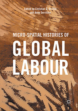 Livre Relié Micro-Spatial Histories of Global Labour de 