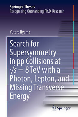 Fester Einband Search for Supersymmetry in pp Collisions at  s = 8 TeV with a Photon, Lepton, and Missing Transverse Energy von Yutaro Iiyama