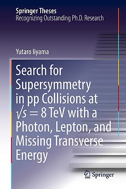 E-Book (pdf) Search for Supersymmetry in pp Collisions at vs = 8 TeV with a Photon, Lepton, and Missing Transverse Energy von Yutaro Iiyama