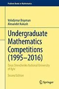 E-Book (pdf) Undergraduate Mathematics Competitions (1995-2016) von Volodymyr Brayman, Alexander Kukush