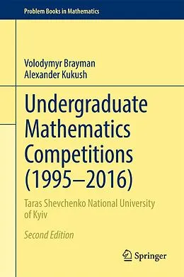 E-Book (pdf) Undergraduate Mathematics Competitions (1995-2016) von Volodymyr Brayman, Alexander Kukush