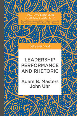 Livre Relié Leadership Performance and Rhetoric de John Uhr, Adam B. Masters