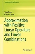 E-Book (pdf) Approximation with Positive Linear Operators and Linear Combinations von Vijay Gupta, Gancho Tachev