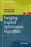 E-Book (pdf) Foraging-Inspired Optimisation Algorithms von Anthony Brabazon, Seán Mcgarraghy