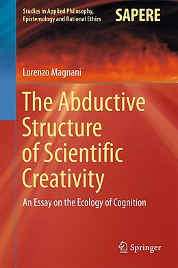 E-Book (pdf) The Abductive Structure of Scientific Creativity von Lorenzo Magnani