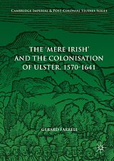 eBook (pdf) The 'Mere Irish' and the Colonisation of Ulster, 1570-1641 de Gerard Farrell