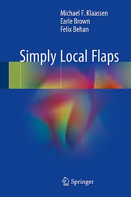 E-Book (pdf) Simply Local Flaps von Michael F. Klaassen, Earle Brown, Felix Behan