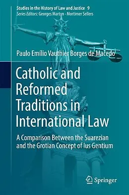 E-Book (pdf) Catholic and Reformed Traditions in International Law von Paulo Emílio Vauthier Borges de Macedo
