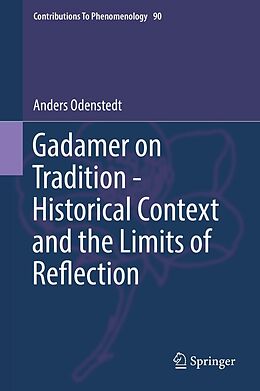 eBook (pdf) Gadamer on Tradition - Historical Context and the Limits of Reflection de Anders Odenstedt