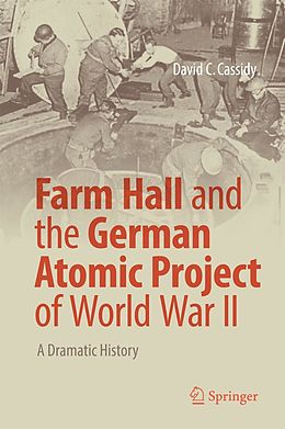 E-Book (pdf) Farm Hall and the German Atomic Project of World War II von David C. Cassidy