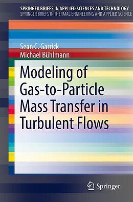 E-Book (pdf) Modeling of Gas-to-Particle Mass Transfer in Turbulent Flows von Sean C. Garrick, Michael Bühlmann