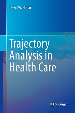 eBook (pdf) Trajectory Analysis in Health Care de David W. Hollar