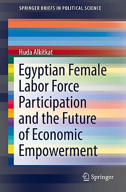 E-Book (pdf) Egyptian Female Labor Force Participation and the Future of Economic Empowerment von Huda Alkitkat