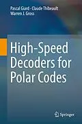 E-Book (pdf) High-Speed Decoders for Polar Codes von Pascal Giard, Claude Thibeault, Warren J. Gross
