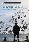 E-Book (pdf) Locating Nordic Noir von Kim Toft Hansen, Anne Marit Waade