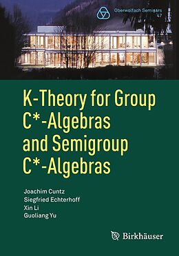 eBook (pdf) K-Theory for Group C*-Algebras and Semigroup C*-Algebras de Joachim Cuntz, Siegfried Echterhoff, Xin Li