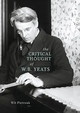 E-Book (pdf) The Critical Thought of W. B. Yeats von Wit Pietrzak