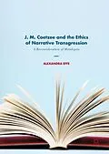 E-Book (pdf) J. M. Coetzee and the Ethics of Narrative Transgression von Alexandra Effe