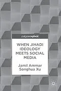 E-Book (pdf) When Jihadi Ideology Meets Social Media von Jamil Ammar, Songhua Xu