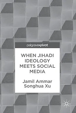 E-Book (pdf) When Jihadi Ideology Meets Social Media von Jamil Ammar, Songhua Xu