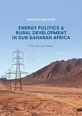 E-Book (pdf) Energy Politics and Rural Development in Sub-Saharan Africa von Naaborle Sackeyfio