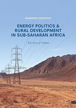 E-Book (pdf) Energy Politics and Rural Development in Sub-Saharan Africa von Naaborle Sackeyfio