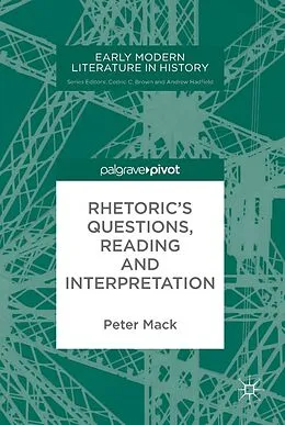 E-Book (pdf) Rhetoric's Questions, Reading and Interpretation von Peter Mack