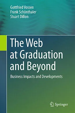 E-Book (pdf) The Web at Graduation and Beyond von Gottfried Vossen, Frank Schönthaler, Stuart Dillon