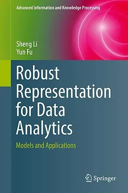 E-Book (pdf) Robust Representation for Data Analytics von Sheng Li, Yun Fu