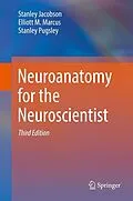 E-Book (pdf) Neuroanatomy for the Neuroscientist von Stanley Jacobson, Elliott M. Marcus, Stanley Pugsley