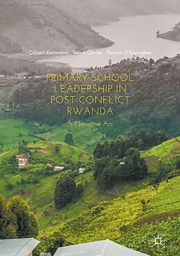 E-Book (pdf) Primary School Leadership in Post-Conflict Rwanda von Gilbert Karareba, Simon Clarke, Thomas O'Donoghue