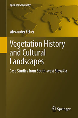 Fester Einband Vegetation History and Cultural Landscapes von Alexander Fehér
