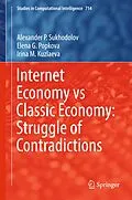 E-Book (pdf) Internet Economy vs Classic Economy: Struggle of Contradictions von Alexander P. Sukhodolov, Elena G. Popkova, Irina M. Kuzlaeva