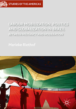 Livre Relié Labour Mobilization, Politics and Globalization in Brazil de Marieke Riethof