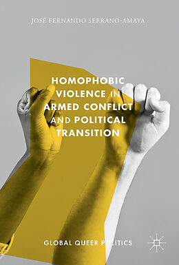 Fester Einband Homophobic Violence in Armed Conflict and Political Transition von José Fernando Serrano-Amaya