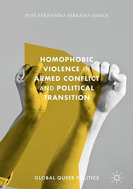 E-Book (pdf) Homophobic Violence in Armed Conflict and Political Transition von José Fernando Serrano-Amaya