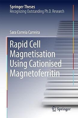 E-Book (pdf) Rapid Cell Magnetisation Using Cationised Magnetoferritin von Sara Correia Carreira