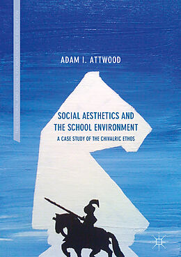 Livre Relié Social Aesthetics and the School Environment de Adam I. Attwood