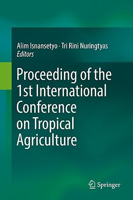 E-Book (pdf) Proceeding of the 1st International Conference on Tropical Agriculture von 