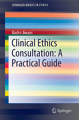 Couverture cartonnée Clinical Ethics Consultation: A Practical Guide de Bashir Jiwani