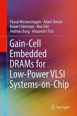 eBook (pdf) Gain-Cell Embedded DRAMs for Low-Power VLSI Systems-on-Chip de Pascal Meinerzhagen, Adam Teman, Robert Giterman