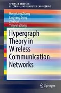 E-Book (pdf) Hypergraph Theory in Wireless Communication Networks von Hongliang Zhang, Lingyang Song, Zhu Han