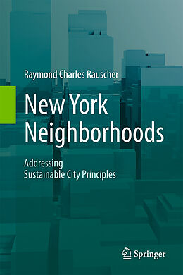 Livre Relié New York Neighborhoods - Addressing Sustainable City Principles de Raymond Charles Rauscher