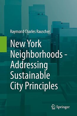 eBook (pdf) New York Neighborhoods - Addressing Sustainable City Principles de Raymond Charles Rauscher