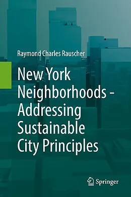E-Book (pdf) New York Neighborhoods - Addressing Sustainable City Principles von Raymond Charles Rauscher