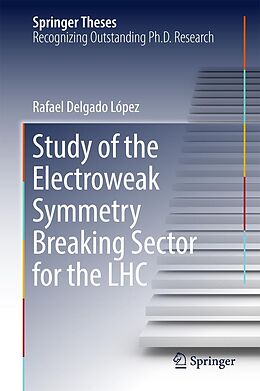 E-Book (pdf) Study of the Electroweak Symmetry Breaking Sector for the LHC von Rafael Delgado López