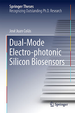 Livre Relié Dual-Mode Electro-photonic Silicon Biosensors de José Juan Colás